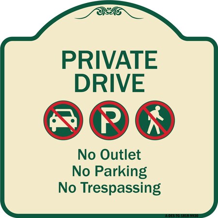 Signmission Designer Series-Private Drive No Outlet No Parking And No Trespassing, 18" x 18", TG-1818-9930 A-DES-TG-1818-9930